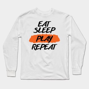 Eat Sleep Play Repeat Long Sleeve T-Shirt
